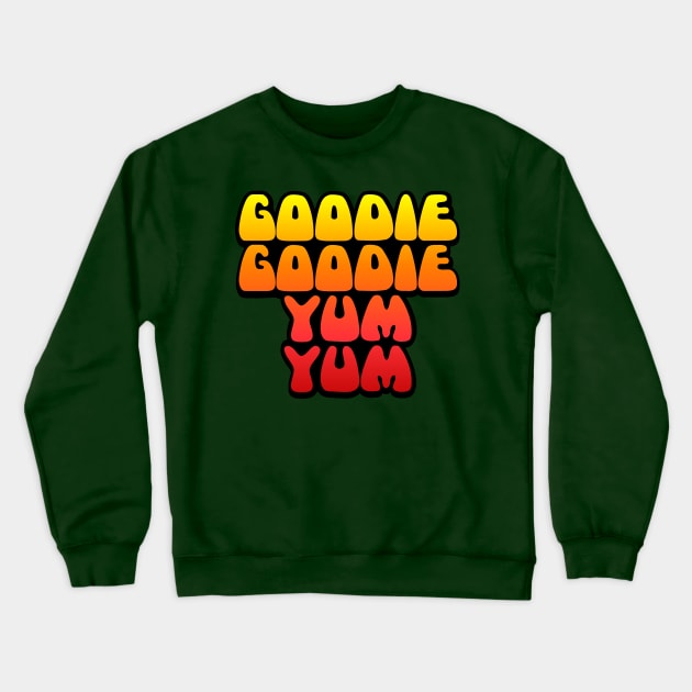 Goodie Goodie Yum Yum Crewneck Sweatshirt by Stupiditee